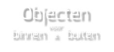 Objecten voor  binnen & buiten